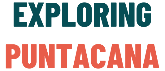 Exploring Punta Cana